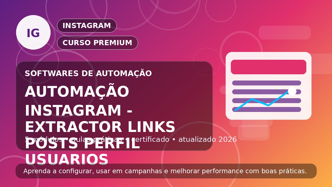 Curso Automação Instagram - Extractor Links Posts Perfil Usuarios