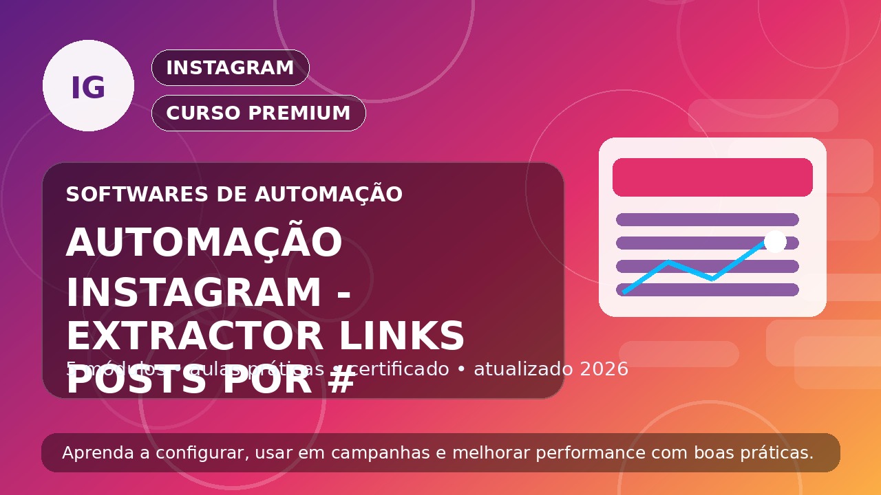 Curso Automação Instagram - Extractor Links Posts Por #