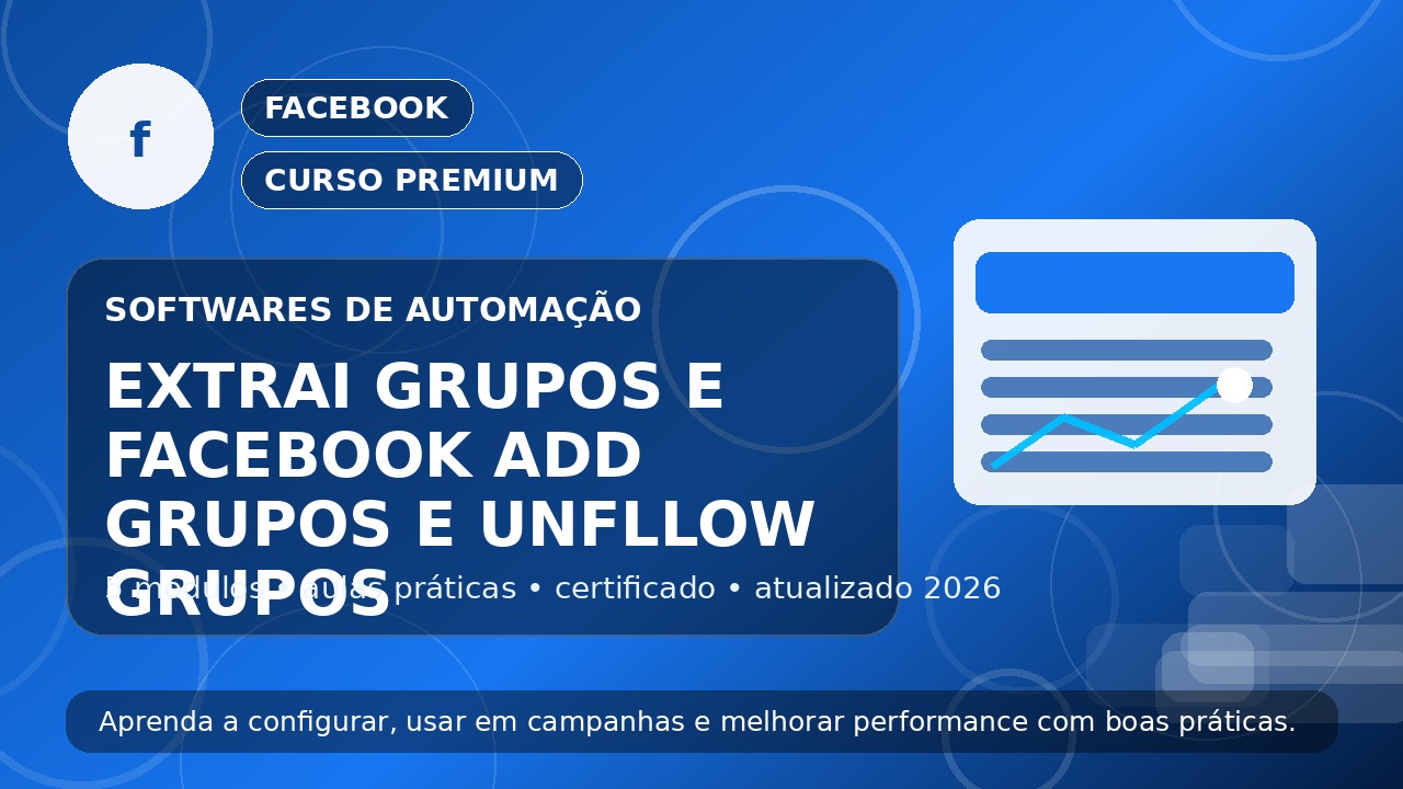 Curso Extrai Grupos  e  Facebook Add Grupos e Unfllow Grupos